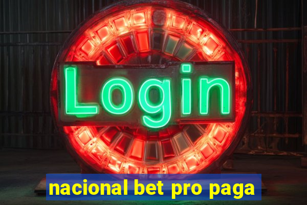 nacional bet pro paga